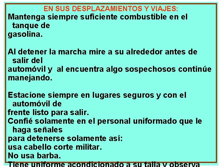 EN SUS DESPLAZAMIENTOS Y VIAJES: Mantenga siempre suficiente combustible en el tanque de gasolina.