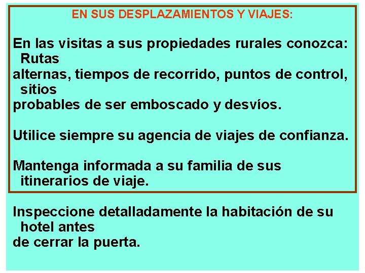 EN SUS DESPLAZAMIENTOS Y VIAJES: En las visitas a sus propiedades rurales conozca: Rutas