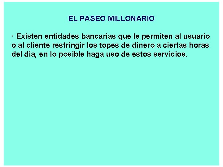 EL PASEO MILLONARIO · Existen entidades bancarias que le permiten al usuario o al