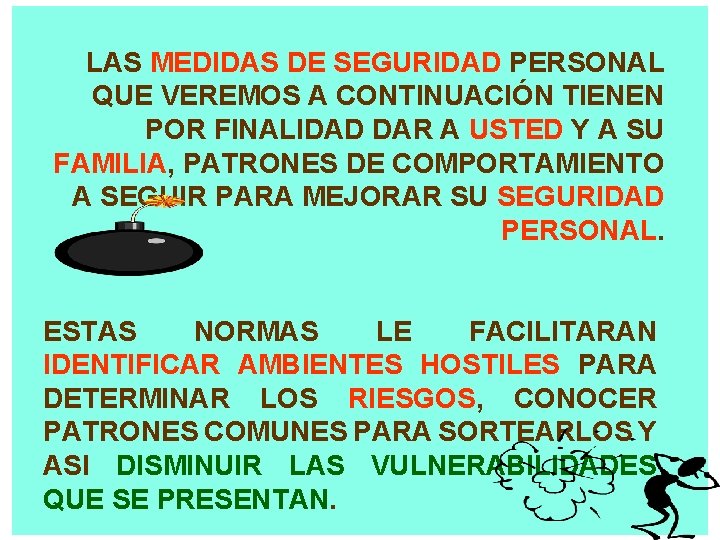 LAS MEDIDAS DE SEGURIDAD PERSONAL QUE VEREMOS A CONTINUACIÓN TIENEN POR FINALIDAD DAR A