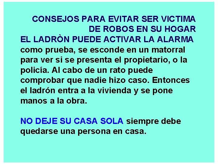 CONSEJOS PARA EVITAR SER VICTIMA DE ROBOS EN SU HOGAR EL LADRÒN PUEDE ACTIVAR