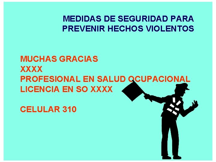 MEDIDAS DE SEGURIDAD PARA PREVENIR HECHOS VIOLENTOS MUCHAS GRACIAS XXXX PROFESIONAL EN SALUD OCUPACIONAL