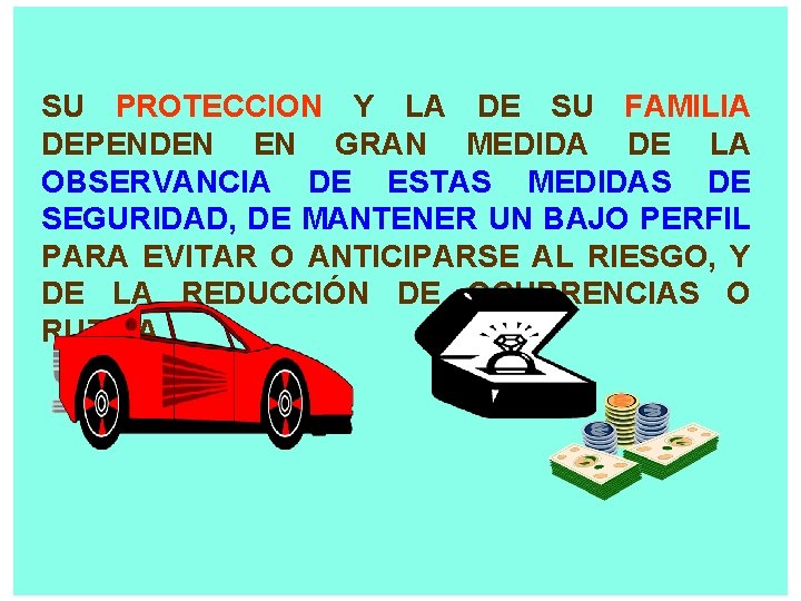 SU PROTECCION Y LA DE SU FAMILIA DEPENDEN EN GRAN MEDIDA DE LA OBSERVANCIA