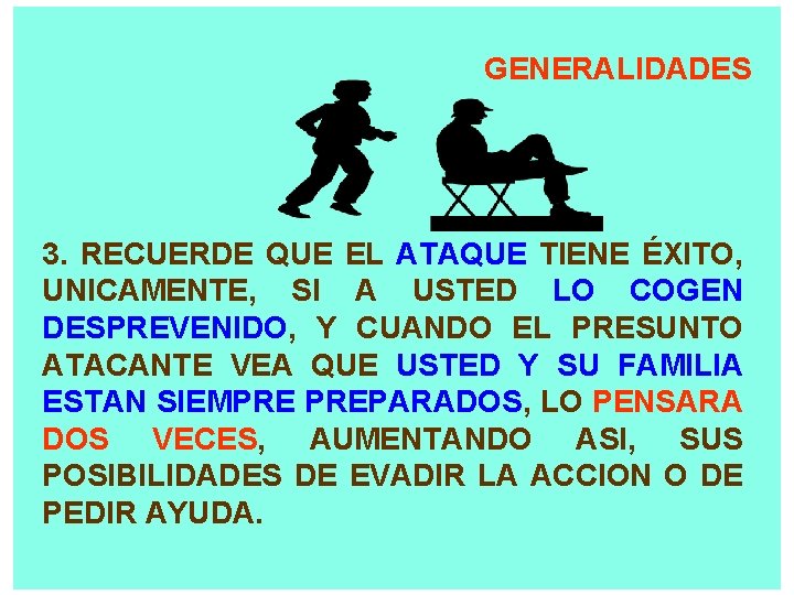 GENERALIDADES 3. RECUERDE QUE EL ATAQUE TIENE ÉXITO, UNICAMENTE, SI A USTED LO COGEN