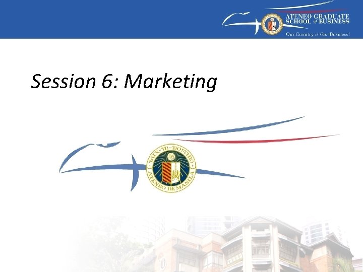 Session 6: Marketing 