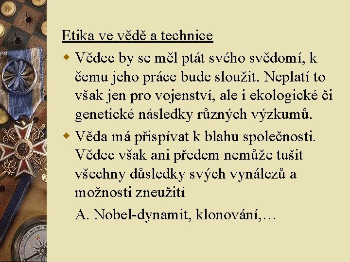 Etika ve vědě a technice w Vědec by se měl ptát svého svědomí, k Etika ve vědě a technice w Vědec by se měl ptát svého svědomí, k