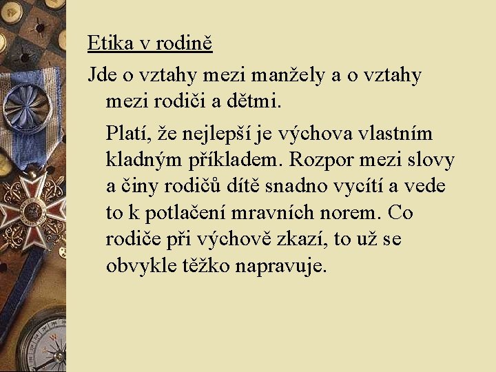 Etika v rodině Jde o vztahy mezi manžely a o vztahy mezi rodiči a Etika v rodině Jde o vztahy mezi manžely a o vztahy mezi rodiči a
