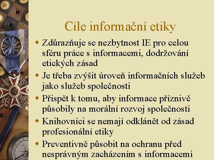 Cíle informační etiky w Zdůrazňuje se nezbytnost IE pro celou sféru práce s informacemi, Cíle informační etiky w Zdůrazňuje se nezbytnost IE pro celou sféru práce s informacemi,
