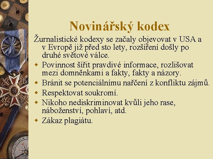 Novinářský kodex Žurnalistické kodexy se začaly objevovat v USA a v Evropě již před Novinářský kodex Žurnalistické kodexy se začaly objevovat v USA a v Evropě již před