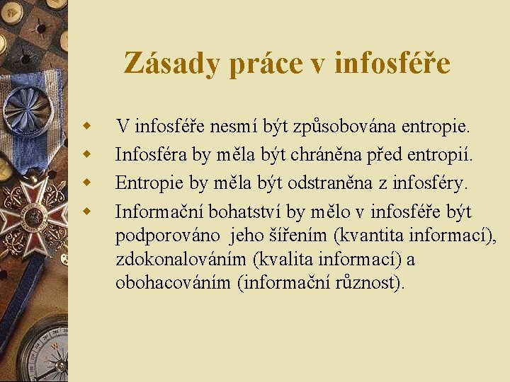Zásady práce v infosféře w w V infosféře nesmí být způsobována entropie. Infosféra by Zásady práce v infosféře w w V infosféře nesmí být způsobována entropie. Infosféra by