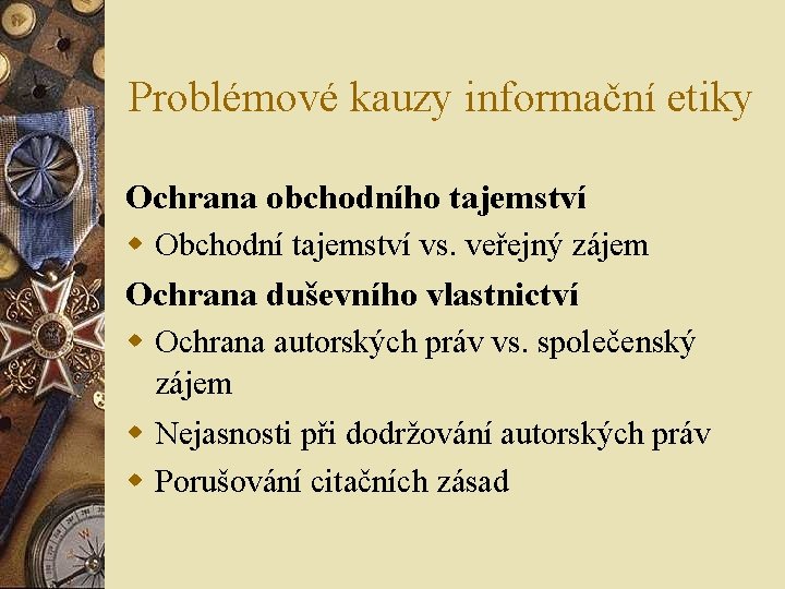 Problémové kauzy informační etiky Ochrana obchodního tajemství w Obchodní tajemství vs. veřejný zájem Ochrana Problémové kauzy informační etiky Ochrana obchodního tajemství w Obchodní tajemství vs. veřejný zájem Ochrana