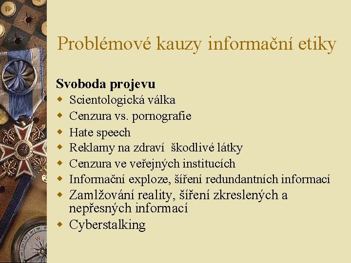 Problémové kauzy informační etiky Svoboda projevu w w w Scientologická válka Cenzura vs. pornografie Problémové kauzy informační etiky Svoboda projevu w w w Scientologická válka Cenzura vs. pornografie
