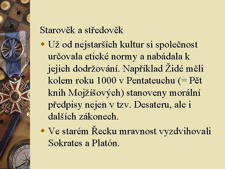 Starověk a středověk w Už od nejstarších kultur si společnost určovala etické normy a Starověk a středověk w Už od nejstarších kultur si společnost určovala etické normy a