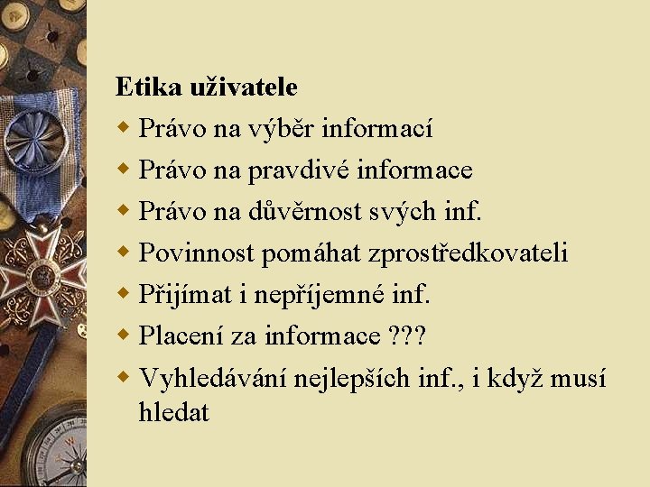 Etika uživatele w Právo na výběr informací w Právo na pravdivé informace w Právo Etika uživatele w Právo na výběr informací w Právo na pravdivé informace w Právo
