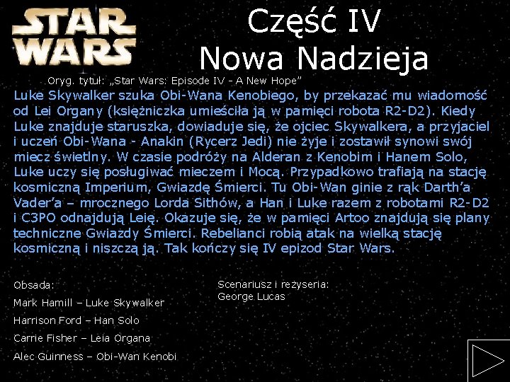 Część IV Nowa Nadzieja Oryg. tytuł: „Star Wars: Episode IV - A New Hope”