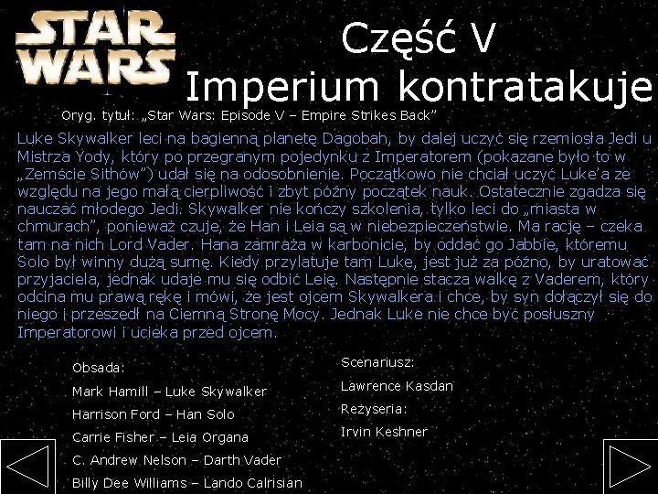 Część V Imperium kontratakuje Oryg. tytuł: „Star Wars: Episode V – Empire Strikes Back”