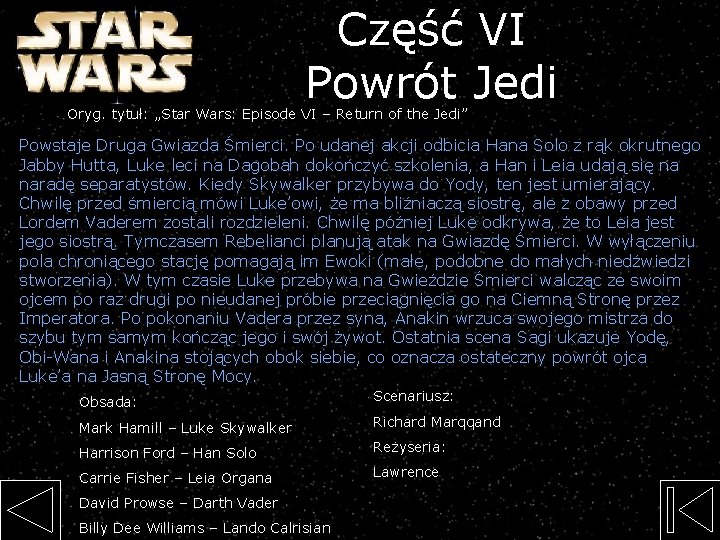 Część VI Powrót Jedi Oryg. tytuł: „Star Wars: Episode VI – Return of the