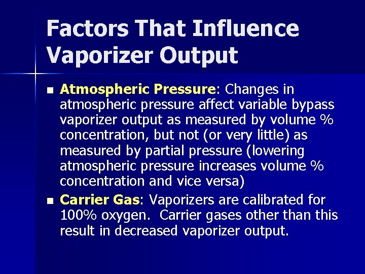 Factors That Influence Vaporizer Output n n Atmospheric Pressure: Changes in atmospheric pressure affect