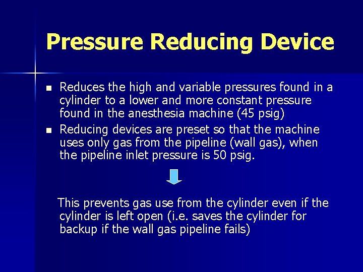 Pressure Reducing Device n n Reduces the high and variable pressures found in a