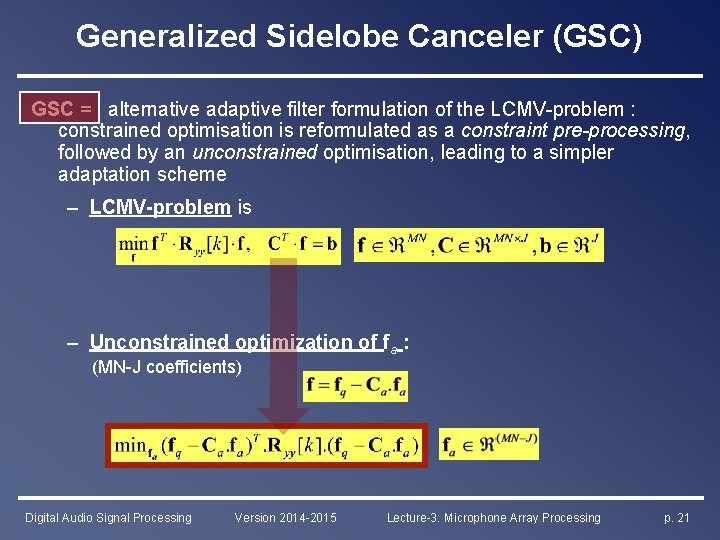 Generalized Sidelobe Canceler (GSC) GSC = alternative adaptive filter formulation of the LCMV-problem :