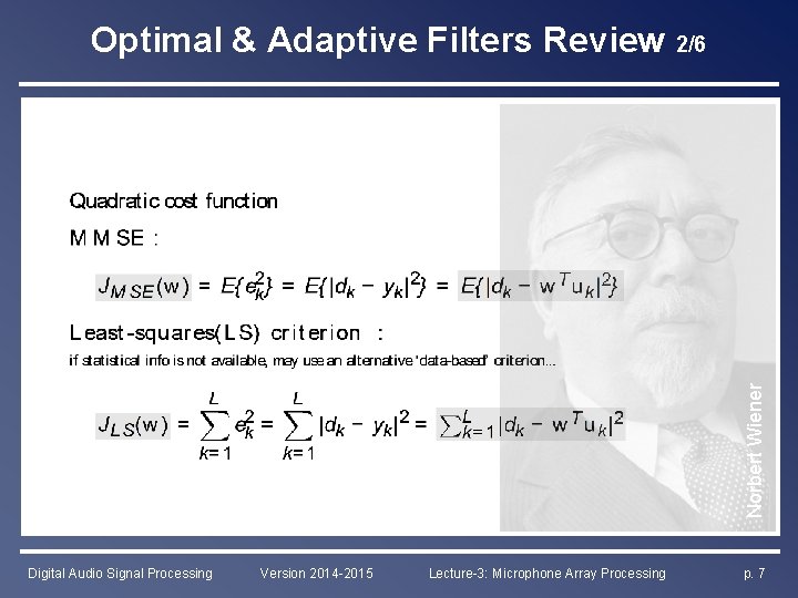 Norbert Wiener Optimal & Adaptive Filters Review 2/6 Digital Audio Signal Processing Version 2014