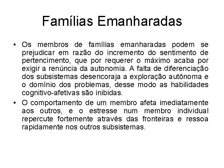 Famílias Emanharadas • Os membros de famílias emanharadas podem se prejudicar em razão do