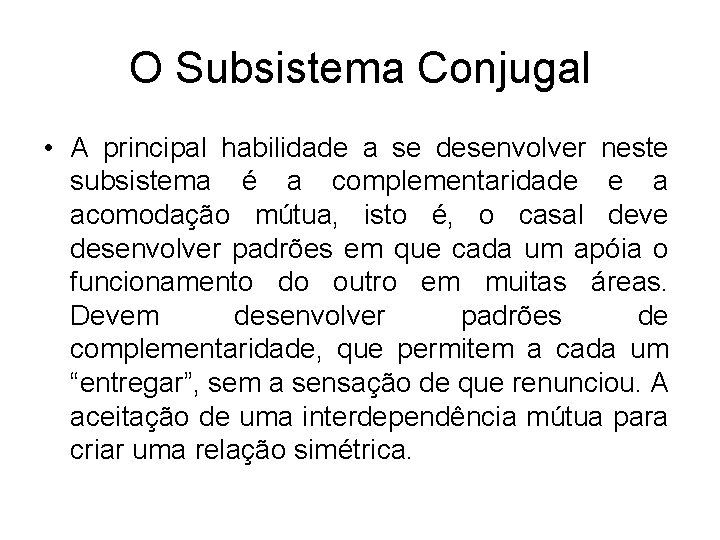 O Subsistema Conjugal • A principal habilidade a se desenvolver neste subsistema é a