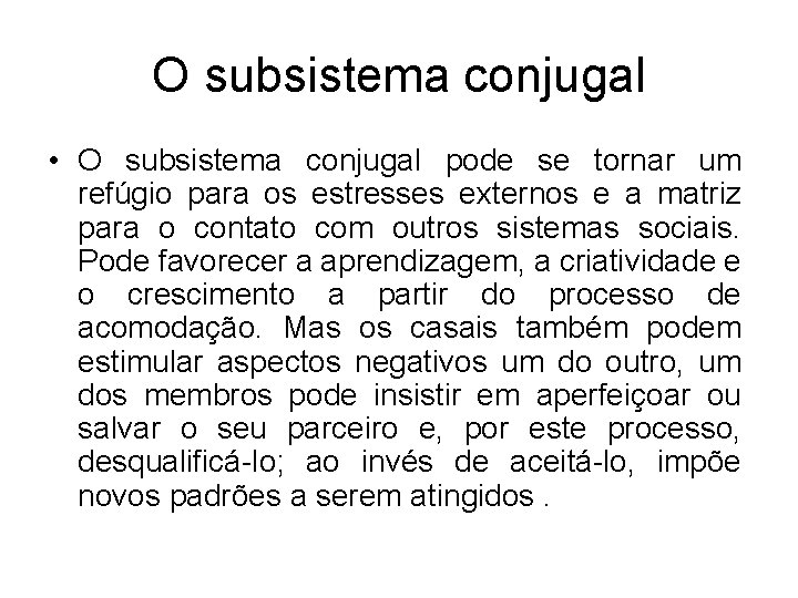 O subsistema conjugal • O subsistema conjugal pode se tornar um refúgio para os