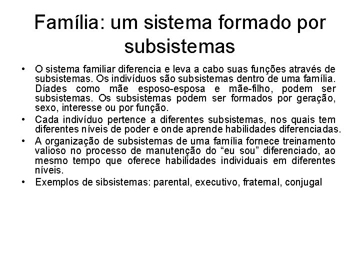 Família: um sistema formado por subsistemas • O sistema familiar diferencia e leva a