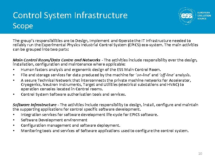 Control System Infrastructure Scope The group’s responsibilities are to Design, Implement and Operate the
