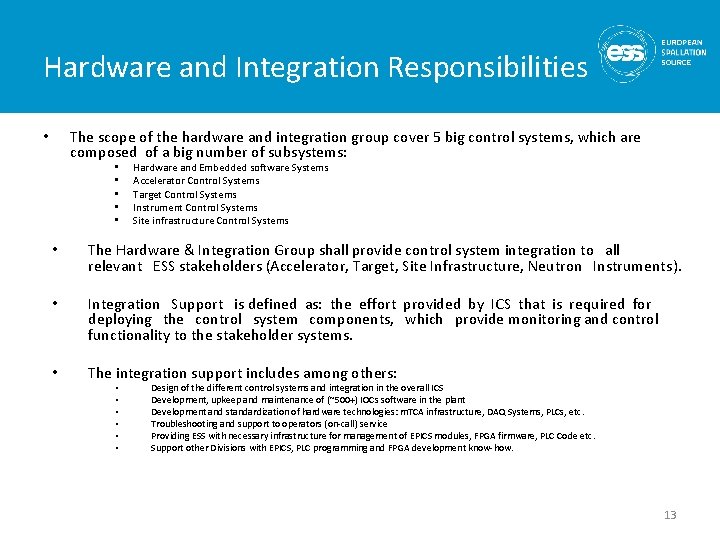 Hardware and Integration Responsibilities The scope of the hardware and integration group cover 5