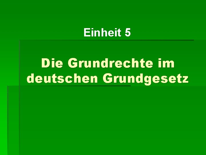 Einheit 5 Die Grundrechte im deutschen Grundgesetz 