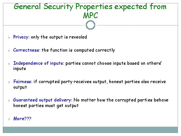 General Security Properties expected from MPC o Privacy: only the output is revealed o