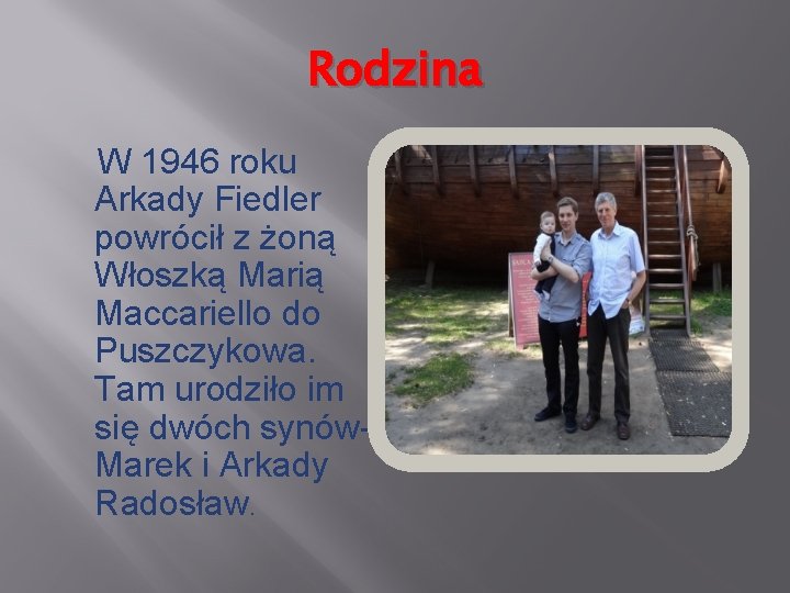 Rodzina W 1946 roku Arkady Fiedler powrócił z żoną Włoszką Marią Maccariello do Puszczykowa.