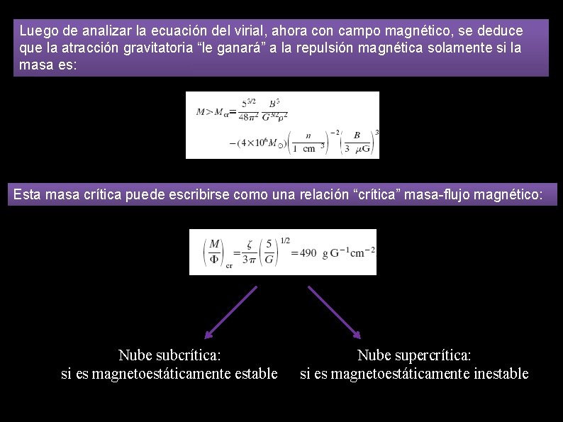 Luego de analizar la ecuación del virial, ahora con campo magnético, se deduce que