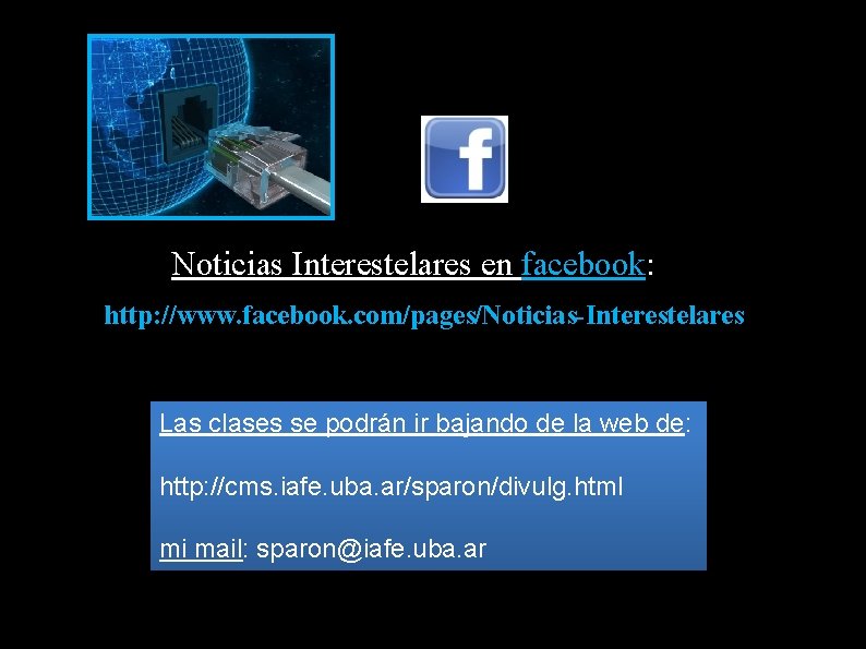 Noticias Interestelares en facebook: http: //www. facebook. com/pages/Noticias-Interestelares Las clases se podrán ir bajando