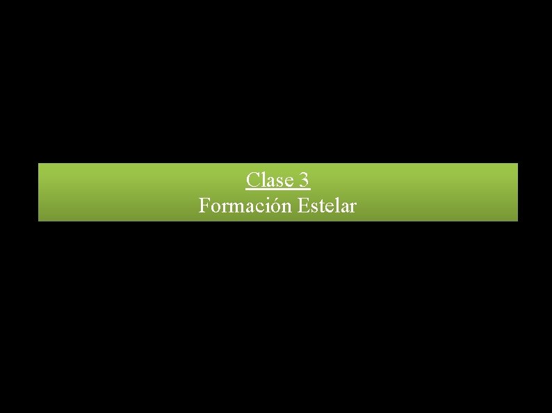 Clase 3 Formación Estelar 