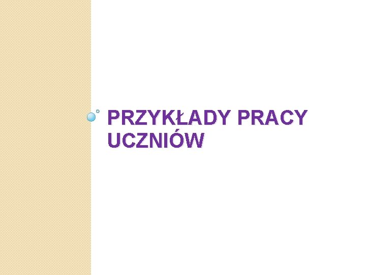 PRZYKŁADY PRACY UCZNIÓW 