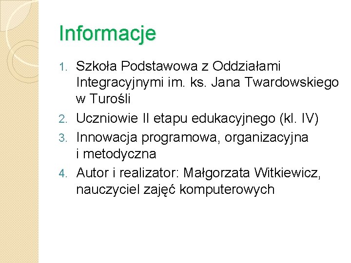 Informacje Szkoła Podstawowa z Oddziałami Integracyjnymi im. ks. Jana Twardowskiego w Turośli 2. Uczniowie