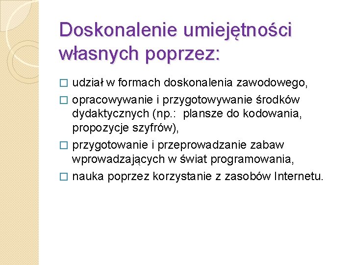 Doskonalenie umiejętności własnych poprzez: udział w formach doskonalenia zawodowego, � opracowywanie i przygotowywanie środków