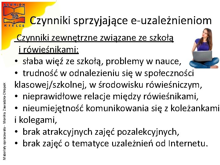 Materiały opracowała - Monika Zawadzka-Chłopek Czynniki sprzyjające e-uzależnieniom Czynniki zewnętrzne związane ze szkołą i Materiały opracowała - Monika Zawadzka-Chłopek Czynniki sprzyjające e-uzależnieniom Czynniki zewnętrzne związane ze szkołą i