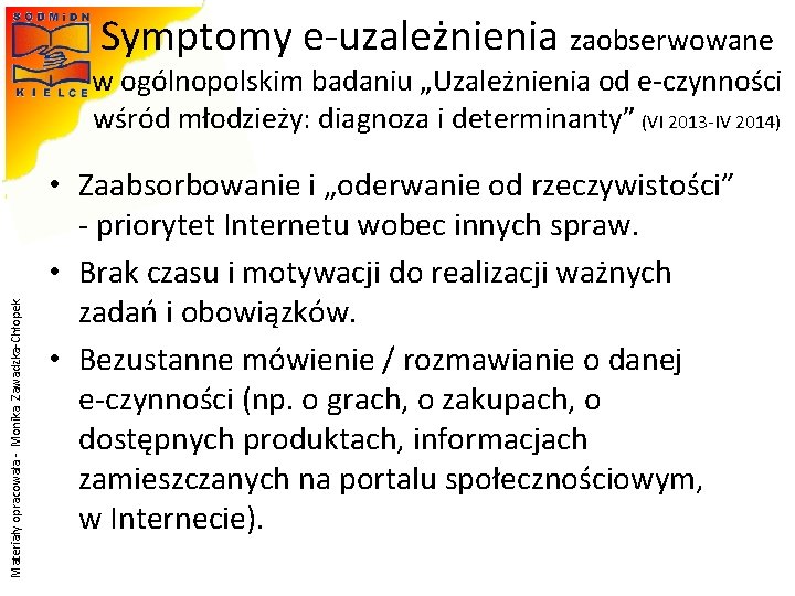 Symptomy e-uzależnienia zaobserwowane Materiały opracowała - Monika Zawadzka-Chłopek w ogólnopolskim badaniu „Uzależnienia od e-czynności