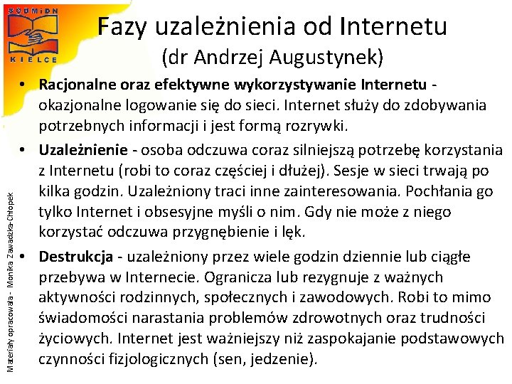Fazy uzależnienia od Internetu Materiały opracowała - Monika Zawadzka-Chłopek (dr Andrzej Augustynek) • Racjonalne Fazy uzależnienia od Internetu Materiały opracowała - Monika Zawadzka-Chłopek (dr Andrzej Augustynek) • Racjonalne