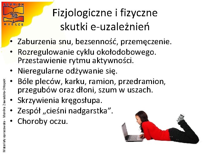 Materiały opracowała - Monika Zawadzka-Chłopek Fizjologiczne i fizyczne skutki e-uzależnień • Zaburzenia snu, bezsenność,