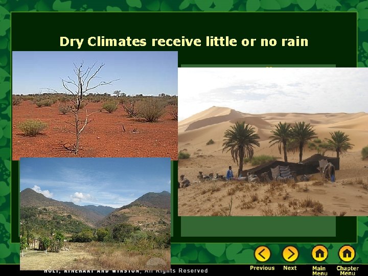 Dry Climates receive little or no rain Desert Climate Steppe Climate • Earth’s hottest