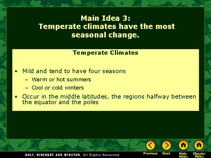 Main Idea 3: Temperate climates have the most seasonal change. Temperate Climates • Mild