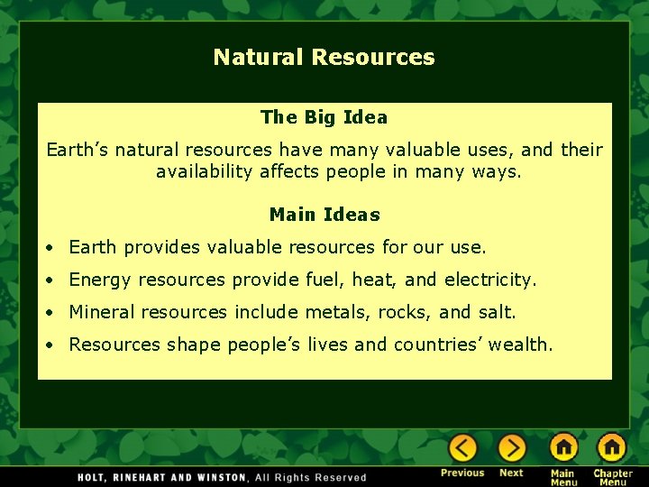 Natural Resources The Big Idea Earth’s natural resources have many valuable uses, and their