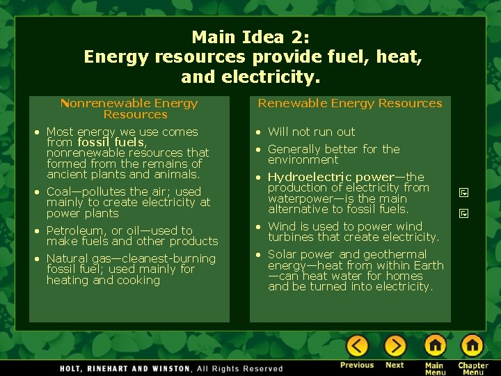 Main Idea 2: Energy resources provide fuel, heat, and electricity. Nonrenewable Energy Resources •