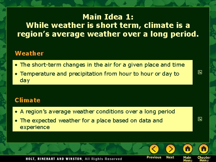 Main Idea 1: While weather is short term, climate is a region’s average weather
