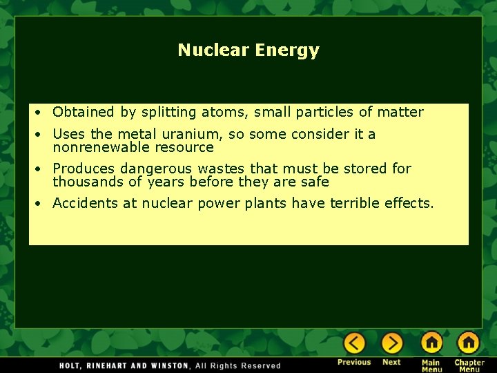 Nuclear Energy • Obtained by splitting atoms, small particles of matter • Uses the